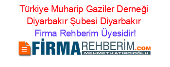 Türkiye+Muharip+Gaziler+Derneği+Diyarbakır+Şubesi+Diyarbakır Firma+Rehberim+Üyesidir!