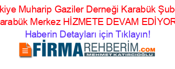 Türkiye+Muharip+Gaziler+Derneği+Karabük+Şubesi+Karabük+Merkez+HİZMETE+DEVAM+EDİYOR! Haberin+Detayları+için+Tıklayın!