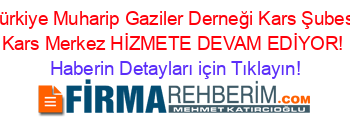 Türkiye+Muharip+Gaziler+Derneği+Kars+Şubesi+Kars+Merkez+HİZMETE+DEVAM+EDİYOR! Haberin+Detayları+için+Tıklayın!