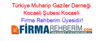 Türkiye+Muharip+Gaziler+Derneği+Kocaeli+Şubesi+Kocaeli Firma+Rehberim+Üyesidir!