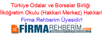 Türkiye+Odalar+ve+Borsalar+Birliği+İlköğretim+Okulu+(Hakkari+Merkez)+Hakkari Firma+Rehberim+Üyesidir!