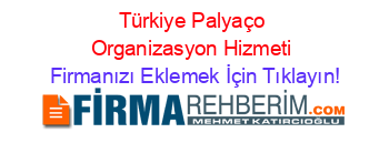 Türkiye+Palyaço+Organizasyon+Hizmeti Firmanızı+Eklemek+İçin+Tıklayın!