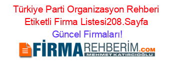 Türkiye+Parti+Organizasyon+Rehberi+Etiketli+Firma+Listesi208.Sayfa Güncel+Firmaları!