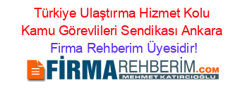 Türkiye+Ulaştırma+Hizmet+Kolu+Kamu+Görevlileri+Sendikası+Ankara Firma+Rehberim+Üyesidir!