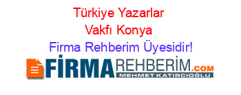 Türkiye+Yazarlar+Vakfı+Konya Firma+Rehberim+Üyesidir!