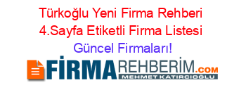 Türkoğlu+Yeni+Firma+Rehberi+4.Sayfa+Etiketli+Firma+Listesi Güncel+Firmaları!