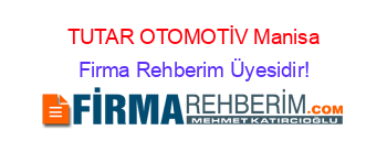 TUTAR+OTOMOTİV+Manisa Firma+Rehberim+Üyesidir!