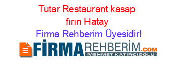 Tutar+Restaurant+kasap+fırın+Hatay Firma+Rehberim+Üyesidir!