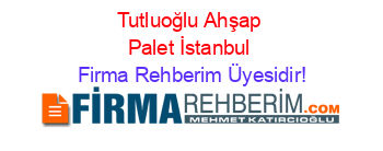 Tutluoğlu+Ahşap+Palet+İstanbul Firma+Rehberim+Üyesidir!