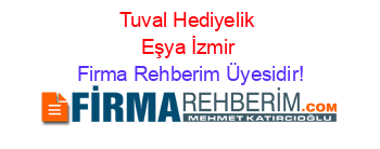 Tuval+Hediyelik+Eşya+İzmir Firma+Rehberim+Üyesidir!