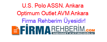 U.S.+Polo+ASSN.+Ankara+Optimum+Outlet+AVM+Ankara Firma+Rehberim+Üyesidir!