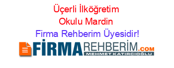 Üçerli+İlköğretim+Okulu+Mardin Firma+Rehberim+Üyesidir!