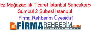 Ucz+Mağazacılık+Ticaret+İstanbul+Sancaktepe+Sümbül+2+Şubesi+İstanbul Firma+Rehberim+Üyesidir!