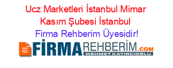 Ucz+Marketleri+İstanbul+Mimar+Kasım+Şubesi+İstanbul Firma+Rehberim+Üyesidir!