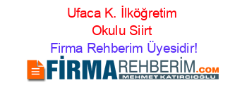 Ufaca+K.+İlköğretim+Okulu+Siirt Firma+Rehberim+Üyesidir!