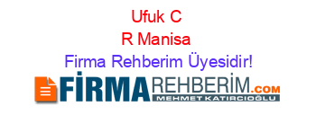 Ufuk+C+R+Manisa Firma+Rehberim+Üyesidir!