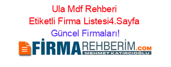 Ula+Mdf+Rehberi+Etiketli+Firma+Listesi4.Sayfa Güncel+Firmaları!