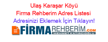 +Ulaş+Karaşar+Köyü+Firma+Rehberim+Adres+Listesi Adresinizi+Eklemek+İçin+Tıklayın!