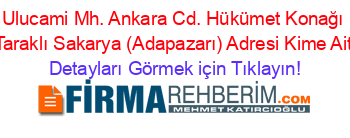 Ulucami+Mh.+Ankara+Cd.+Hükümet+Konağı+Taraklı+Sakarya+(Adapazarı)+Adresi+Kime+Ait Detayları+Görmek+için+Tıklayın!