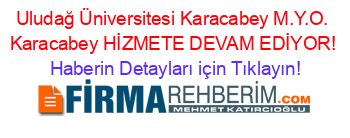 Uludağ+Üniversitesi+Karacabey+M.Y.O.+Karacabey+HİZMETE+DEVAM+EDİYOR! Haberin+Detayları+için+Tıklayın!