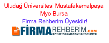 Uludağ+Üniversitesi+Mustafakemalpaşa+Myo+Bursa Firma+Rehberim+Üyesidir!