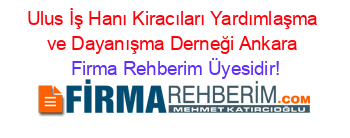 Ulus+İş+Hanı+Kiracıları+Yardımlaşma+ve+Dayanışma+Derneği+Ankara Firma+Rehberim+Üyesidir!