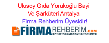 Ulusoy+Gıda+Yörükoğlu+Bayi+Ve+Şarküteri+Antalya Firma+Rehberim+Üyesidir!