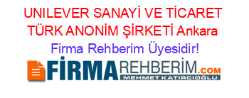UNILEVER+SANAYİ+VE+TİCARET+TÜRK+ANONİM+ŞİRKETİ+Ankara Firma+Rehberim+Üyesidir!