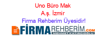 Uno+Büro+Mak+A.ş.+İzmir Firma+Rehberim+Üyesidir!