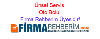 Ünsal+Servis+Oto+Bolu Firma+Rehberim+Üyesidir!
