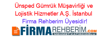 Ünsped+Gümrük+Müşavirliği+ve+Lojistik+Hizmetler+A.Ş.+İstanbul Firma+Rehberim+Üyesidir!