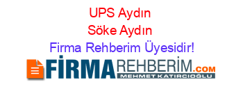 UPS+Aydın+Söke+Aydın Firma+Rehberim+Üyesidir!