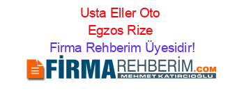 Usta+Eller+Oto+Egzos+Rize Firma+Rehberim+Üyesidir!
