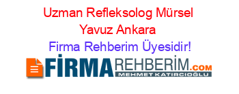 Uzman+Refleksolog+Mürsel+Yavuz+Ankara Firma+Rehberim+Üyesidir!