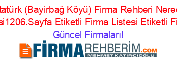 Uzümlü+Atatürk+(Bayirbağ+Köyü)+Firma+Rehberi+Nerede+Etiketli+Firma+Listesi1206.Sayfa+Etiketli+Firma+Listesi+Etiketli+Firma+Listesi Güncel+Firmaları!