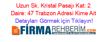 Uzun+Sk.+Kristal+Pasajı+Kat:+2+Daire:+47+Trabzon+Adresi+Kime+Ait Detayları+Görmek+için+Tıklayın!