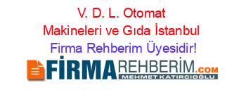 V.+D.+L.+Otomat+Makineleri+ve+Gıda+İstanbul Firma+Rehberim+Üyesidir!