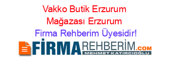 Vakko+Butik+Erzurum+Mağazası+Erzurum Firma+Rehberim+Üyesidir!