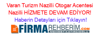 Varan+Turizm+Nazilli+Otogar+Acentesi+Nazilli+HİZMETE+DEVAM+EDİYOR! Haberin+Detayları+için+Tıklayın!