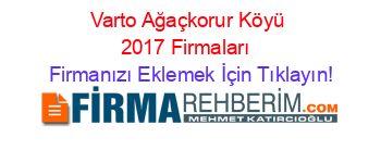 Varto+Ağaçkorur+Köyü+2017+Firmaları+ Firmanızı+Eklemek+İçin+Tıklayın!