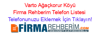 +Varto+Ağaçkorur+Köyü+Firma+Rehberim+Telefon+Listesi Telefonunuzu+Eklemek+İçin+Tıklayın!