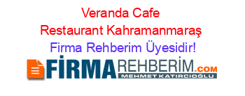 Veranda+Cafe+Restaurant+Kahramanmaraş Firma+Rehberim+Üyesidir!
