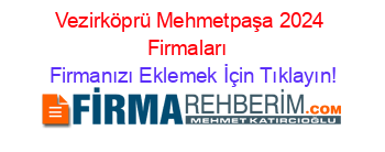 Vezirköprü+Mehmetpaşa+2024+Firmaları+ Firmanızı+Eklemek+İçin+Tıklayın!