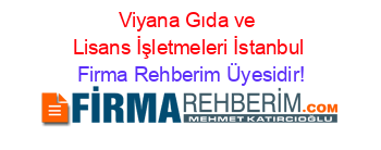 Viyana+Gıda+ve+Lisans+İşletmeleri+İstanbul Firma+Rehberim+Üyesidir!