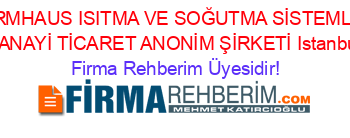 WARMHAUS+ISITMA+VE+SOĞUTMA+SİSTEMLERİ+SANAYİ+TİCARET+ANONİM+ŞİRKETİ+Istanbul Firma+Rehberim+Üyesidir!
