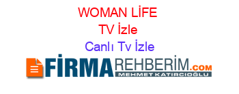 WOMAN+LİFE+TV+İzle Canlı+Tv+İzle