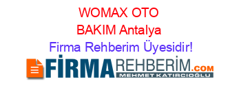 WOMAX+OTO+BAKIM+Antalya Firma+Rehberim+Üyesidir!