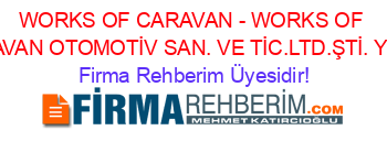 WORKS+OF+CARAVAN+-+WORKS+OF+CARAVAN+OTOMOTİV+SAN.+VE+TİC.LTD.ŞTİ.+Yalova Firma+Rehberim+Üyesidir!