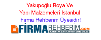 Yakupoğlu+Boya+Ve+Yapı+Malzemeleri+Istanbul Firma+Rehberim+Üyesidir!