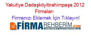 Yakutiye+Dadaşköyibrahimpaşa+2012+Firmaları+ Firmanızı+Eklemek+İçin+Tıklayın!